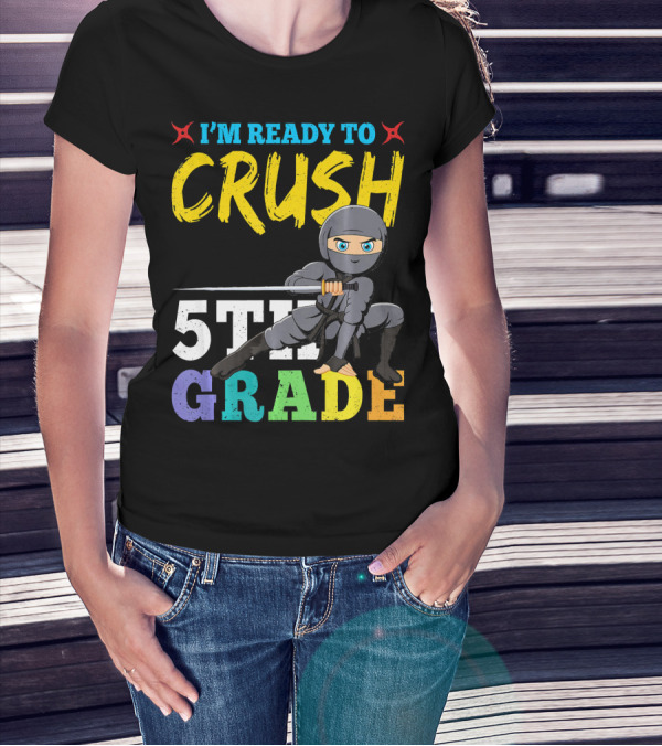 I'm Ready To Crush 5th Grade Ninja Girls T-Shirt
