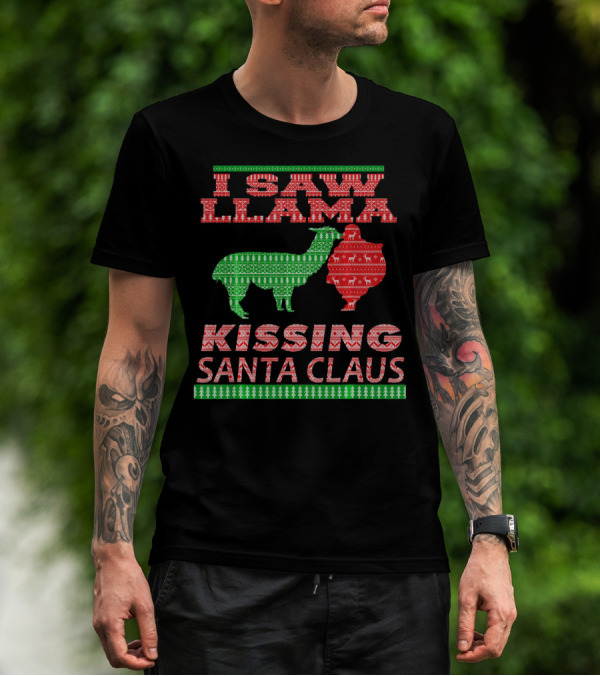 I Saw Llama Kissing Santa Claus Ugly Christmas T-Shirt