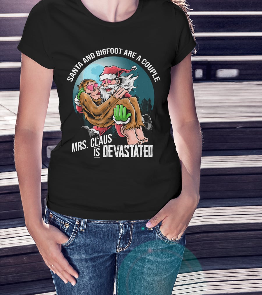 Santa And Bigfoot Are A Couple Mrs. Claus Is Devastated T-Shirt