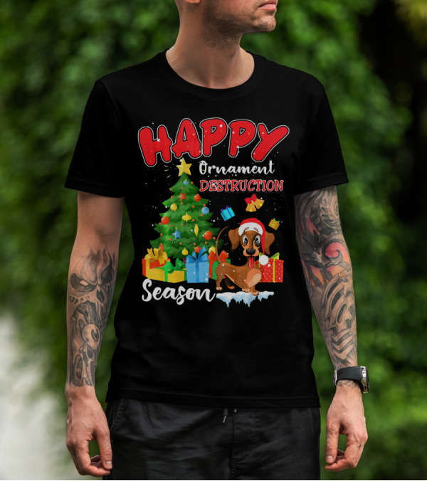 HAPPY Ornament Destruction Season Dachshund Christmas Tree And Gifts T-Shirt
