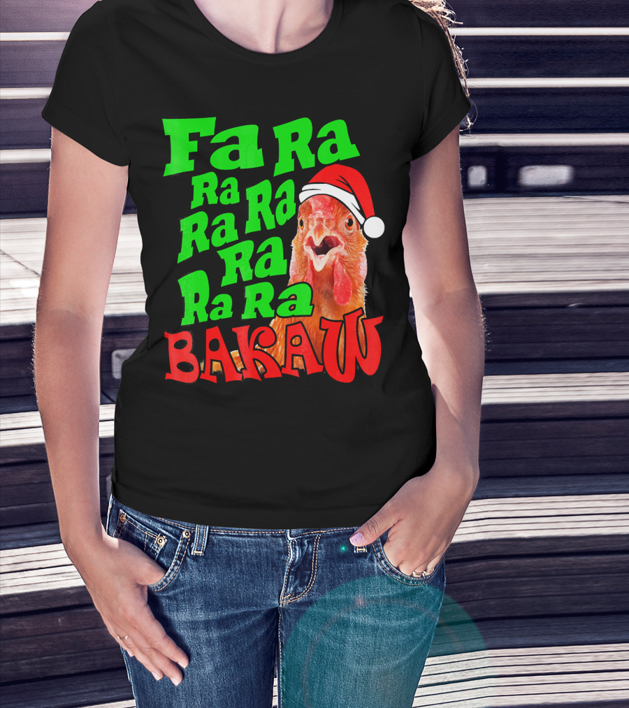 Fa Ra Ra Ra Ra Ra Ra Bakaw Chicken In Santa Hat T-Shirt