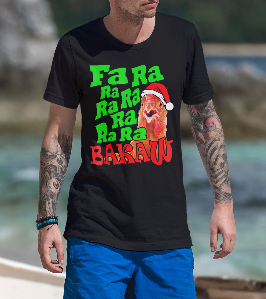 Fa Ra Ra Ra Ra Ra Ra Bakaw Chicken In Santa Hat T-Shirt