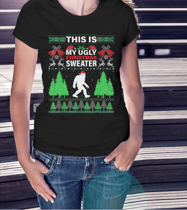 THIS IS MY UGLY CHRISTMAS SWEATER BIGFOOT SANTA HAT HOLIDAY TREES T-Shirt