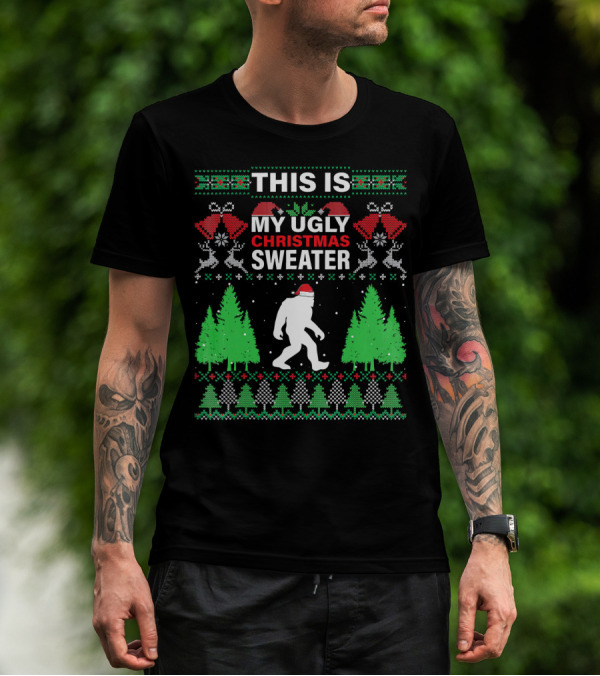 THIS IS MY UGLY CHRISTMAS SWEATER BIGFOOT SANTA HAT HOLIDAY TREES T-Shirt