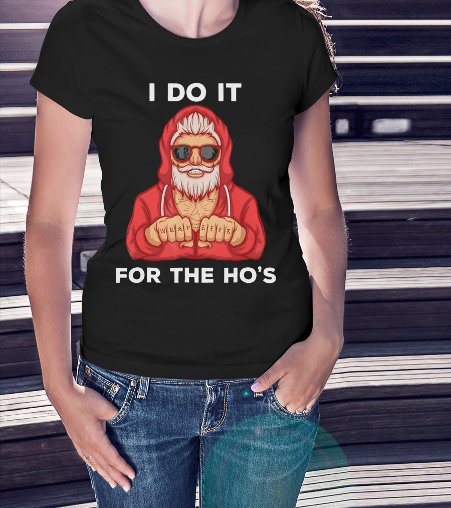 I Do It For The Ho's Wrap Life Christmas Holiday T-Shirt