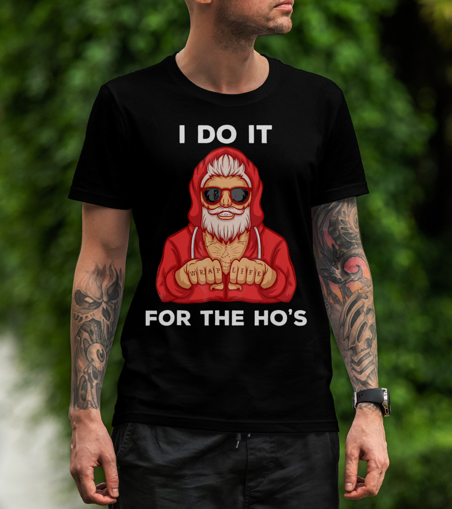 I Do It For The Ho's Wrap Life Christmas Holiday T-Shirt