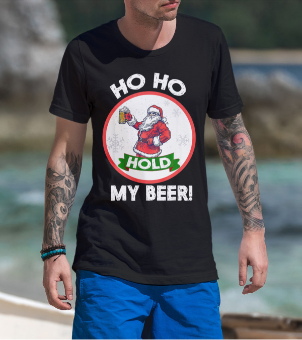 Ho Ho Hold My Beer Santa Claus Christmas Humor T-Shirt
