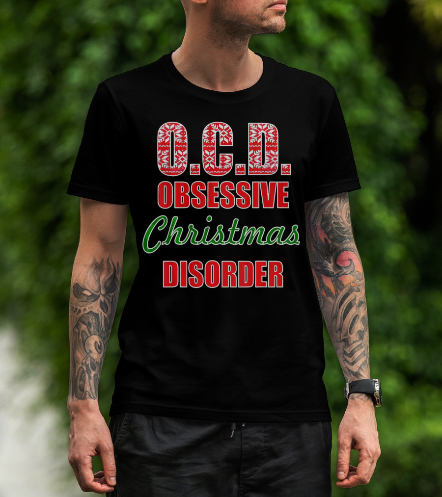 O.C.D. Obsessive Christmas Disorder Holiday Humor T-Shirt