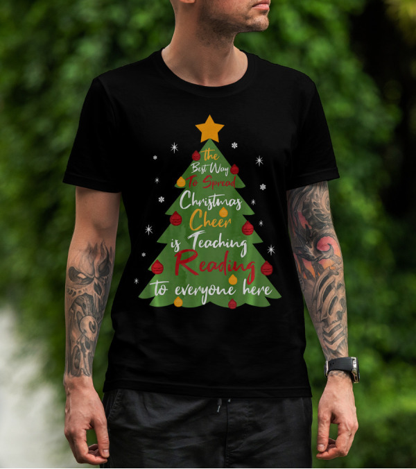 The Best Way To Spread Christmas Cheer Is Teaching Reading To Everyone Here T-Shirt