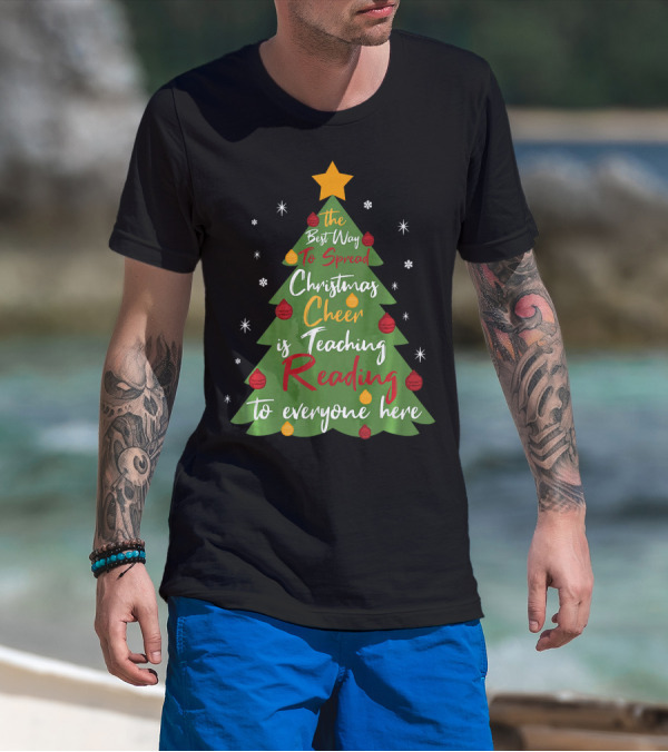 The Best Way To Spread Christmas Cheer Is Teaching Reading To Everyone Here T-Shirt