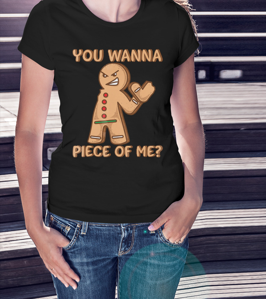 You Wanna Piece Of Me Funny Christmas Gingerbread T-Shirt