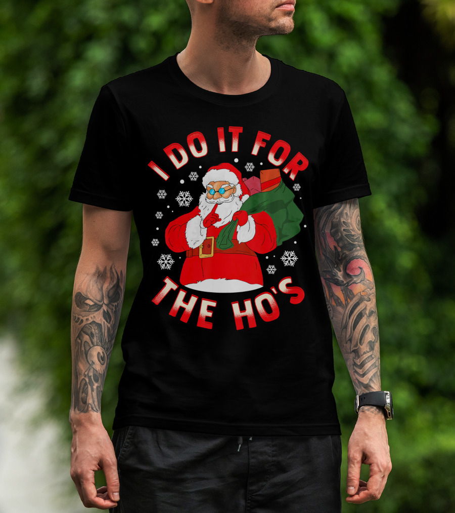 I Do It For The Ho's Christmas Santa T-Shirt