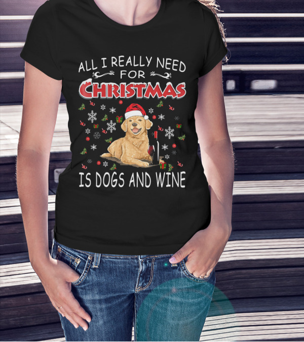All I Really Need For Christmas Is Dogs And Wine T-Shirt