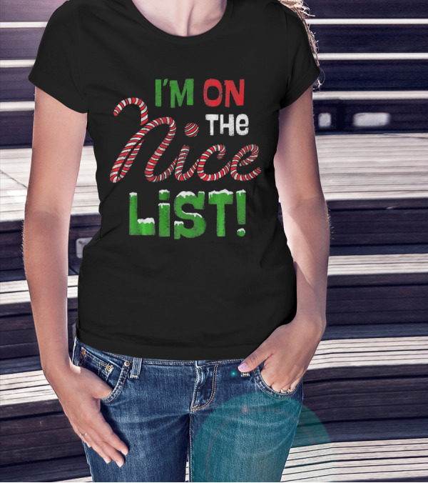I'm On The Nice List Candy Cane Christmas T-Shirt