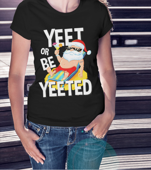 Yeet Or Be Yeeted Santa Summer Vacations Circle Game Relaxation T-Shirt