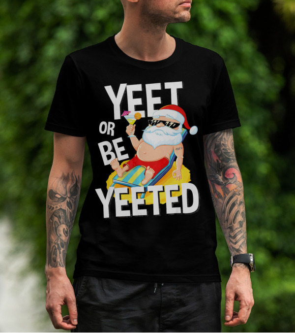 Yeet Or Be Yeeted Santa Summer Vacations Circle Game Relaxation T-Shirt