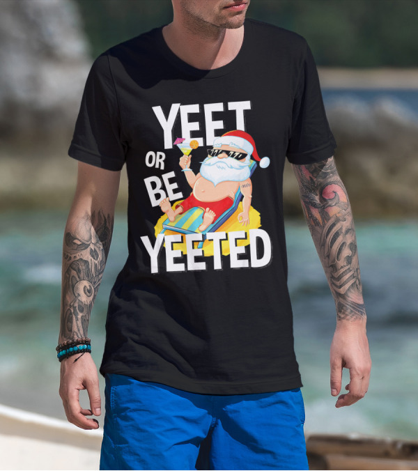 Yeet Or Be Yeeted Santa Summer Vacations Circle Game Relaxation T-Shirt