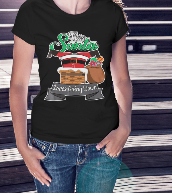 This Santa Loves Going Down Naughty Santa Funny Adult Joke T-Shirt