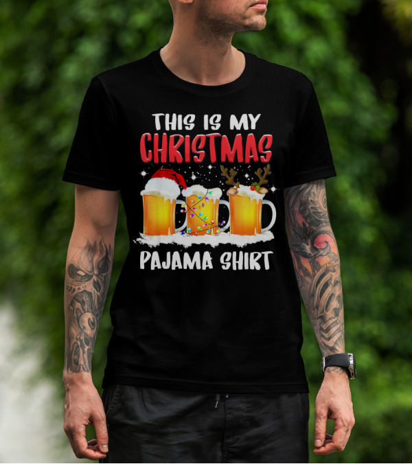 This Is My Christmas Pajama Shirt Santa Hat Reindeer Antlers Beer Mugs T-Shirt