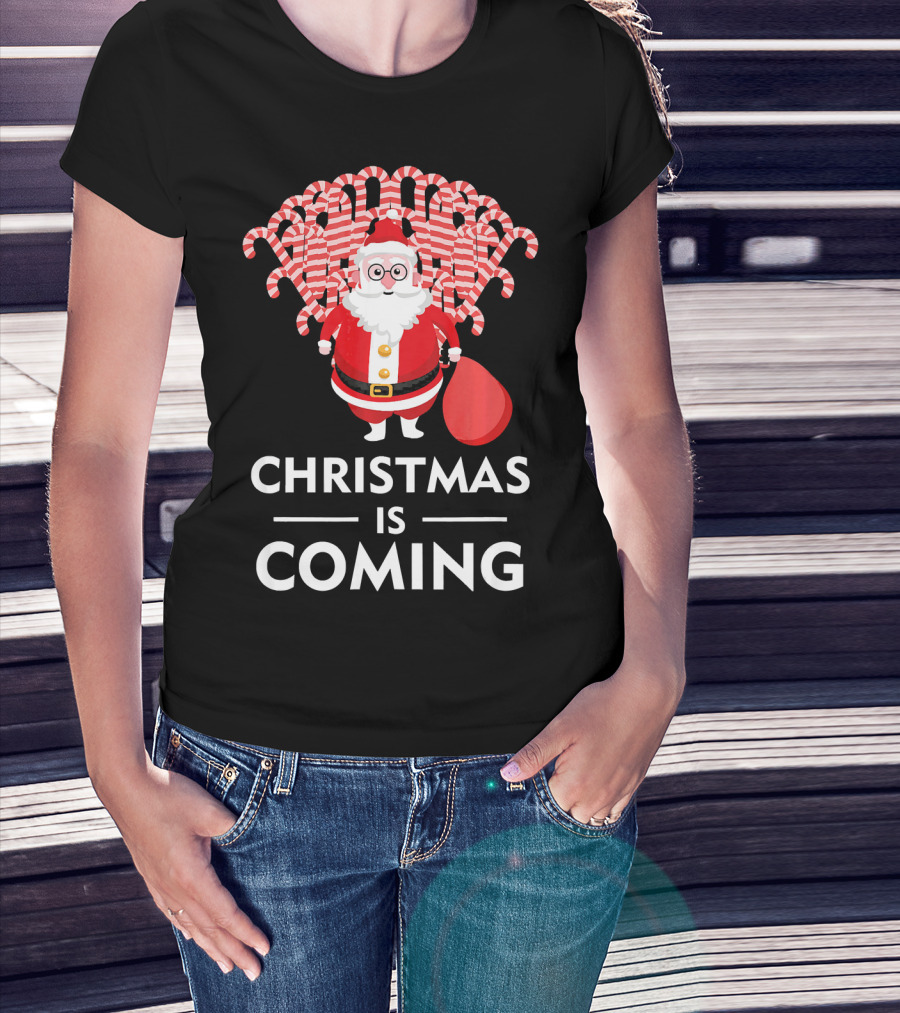 Christmas Is Coming Santa With Candy Canes T-Shirt