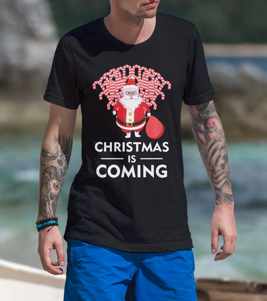 Christmas Is Coming Santa With Candy Canes T-Shirt
