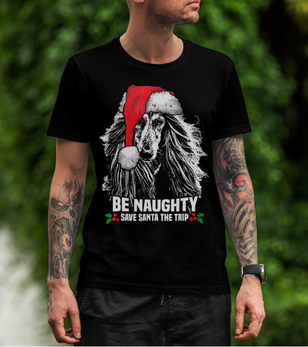 Be Naughty Save Santa The Trip Afghan Hound Santa Hat T-Shirt
