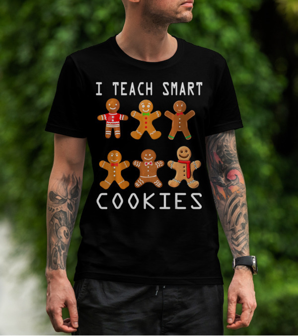 I Teach Smart Cookies Gingerbread Characters Funny Teacher T-Shirt