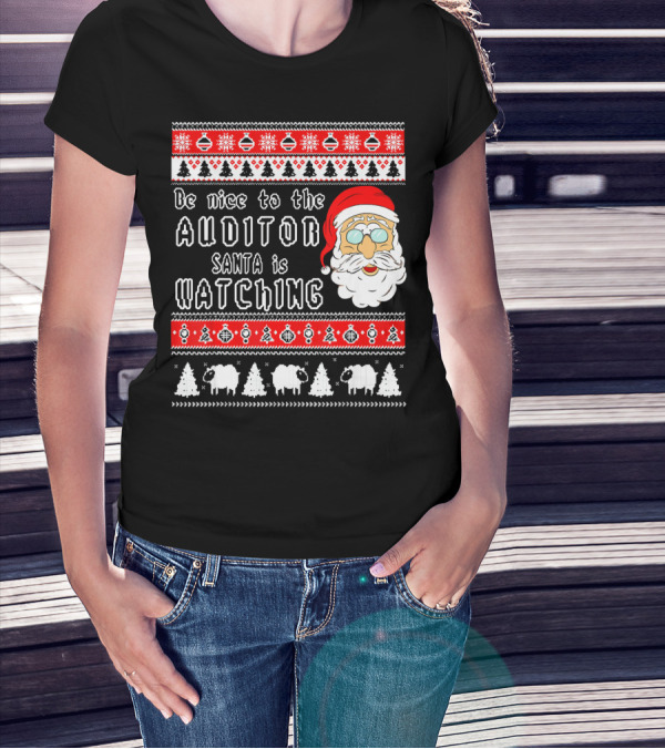 Be Nice To The Auditor Santa Is Watching Christmas T-Shirt