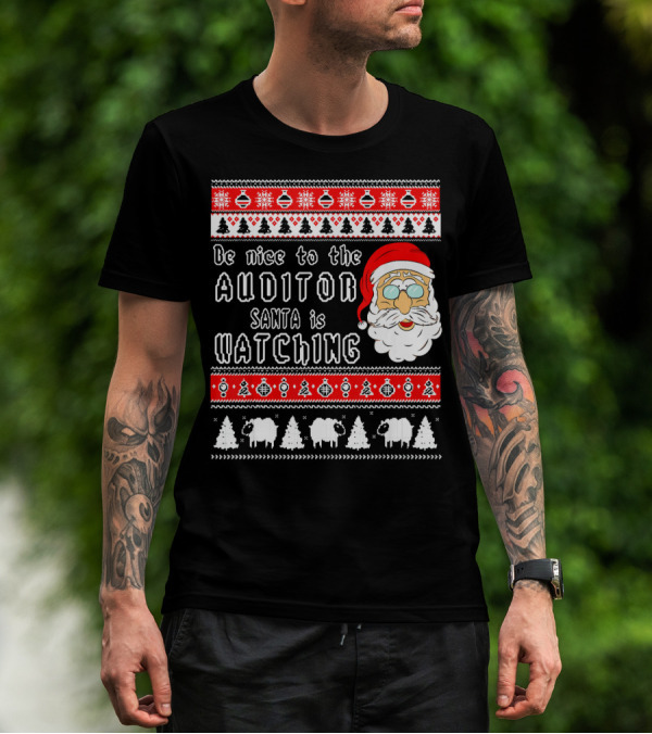 Be Nice To The Auditor Santa Is Watching Christmas T-Shirt