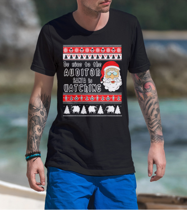 Be Nice To The Auditor Santa Is Watching Christmas T-Shirt