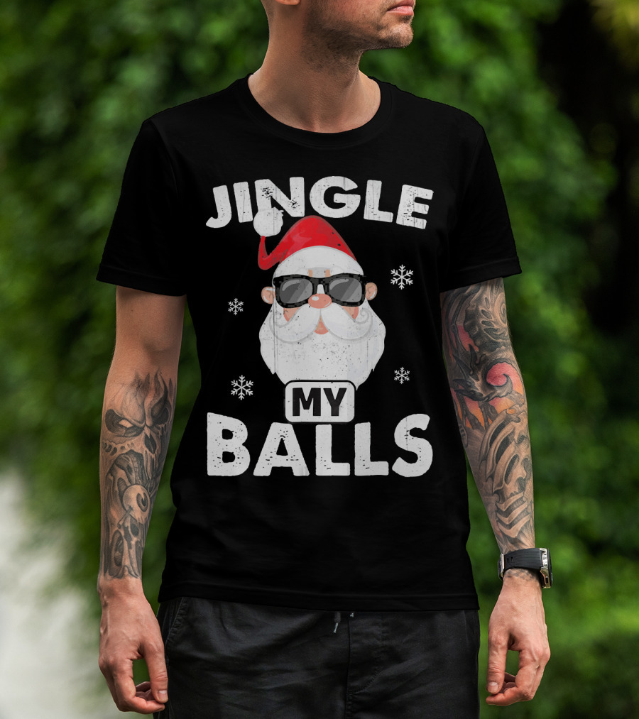 Jingle My Balls Santa With Sunglasses And Snowflakes T-Shirt