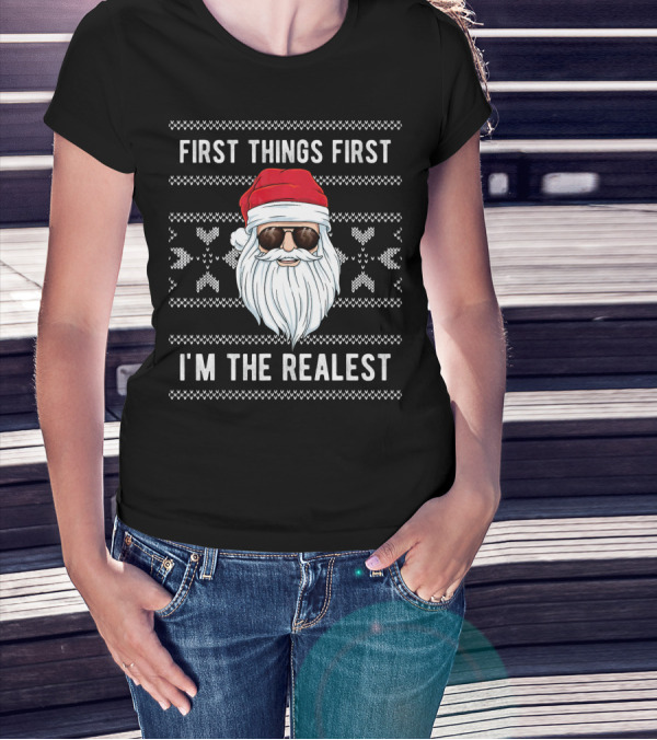 First Things First I'm The Realest Santa Sunglasses Christmas T-Shirt
