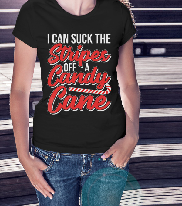 I Can Suck The Stripes Off A Candy Cane Bold Festive Christmas Humor T-Shirt
