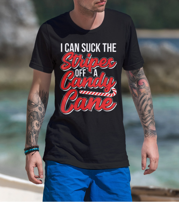 I Can Suck The Stripes Off A Candy Cane Bold Festive Christmas Humor T-Shirt