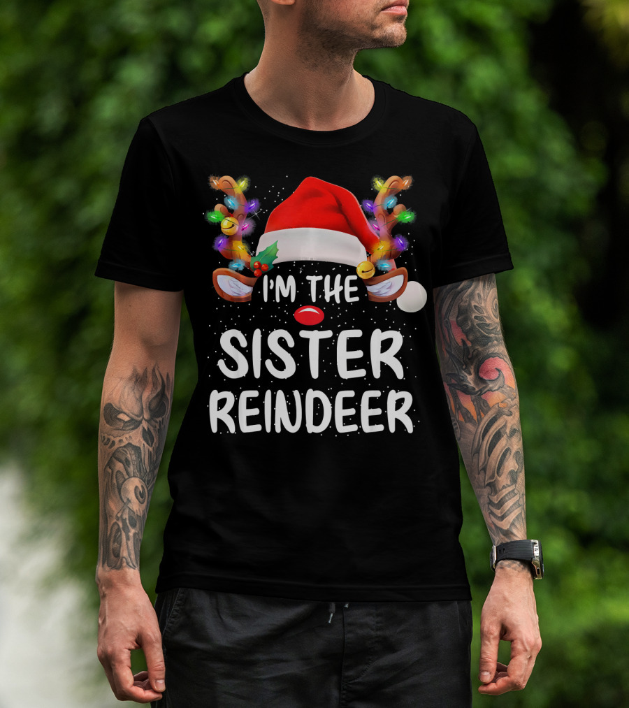 I'm The Sister Reindeer Christmas Lights Antlers Santa Hat T-Shirt