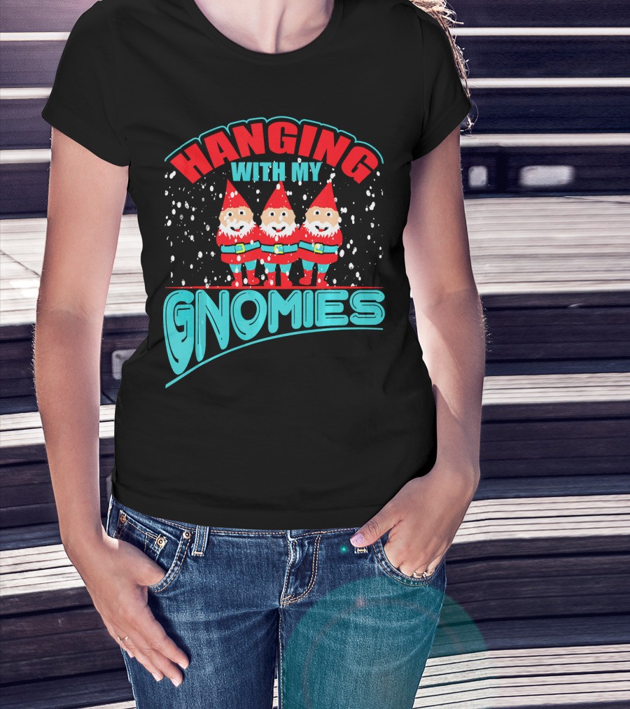 Hanging With My Gnomies T-Shirt