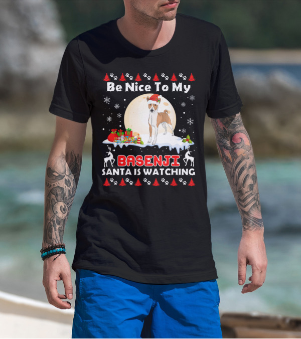 Be Nice To My Basenji Santa Is Watching Christmas Dog T-Shirt