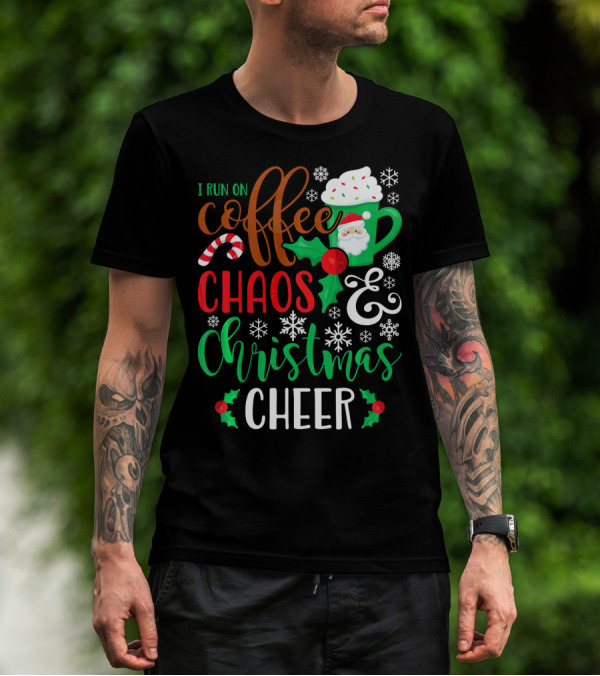 I Run On Coffee Chaos And Christmas Cheer Fun Holiday Mug Santa Snowflakes Candy Cane T-Shirt
