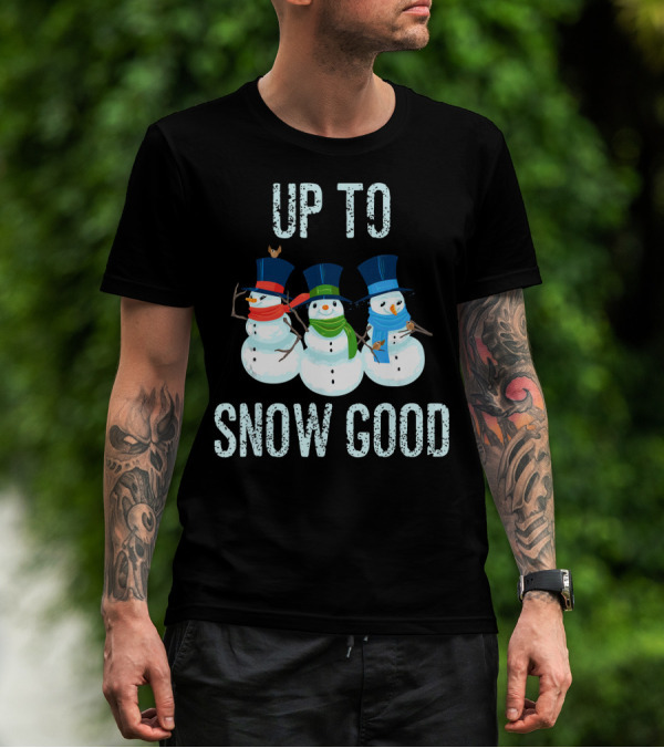 Up To Snow Good Snowmen Trio With Hats And Scarves T-Shirt