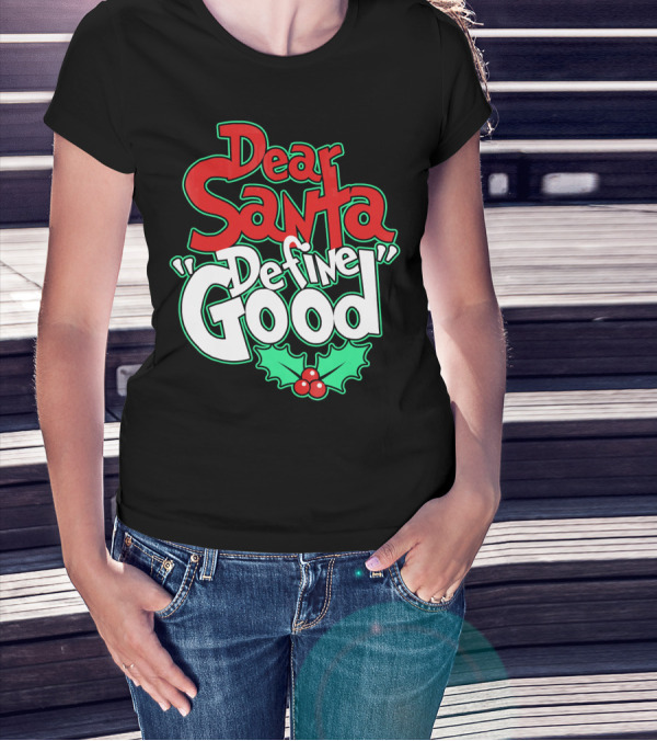 Dear Santa Define Good With Holly Holiday T-Shirt