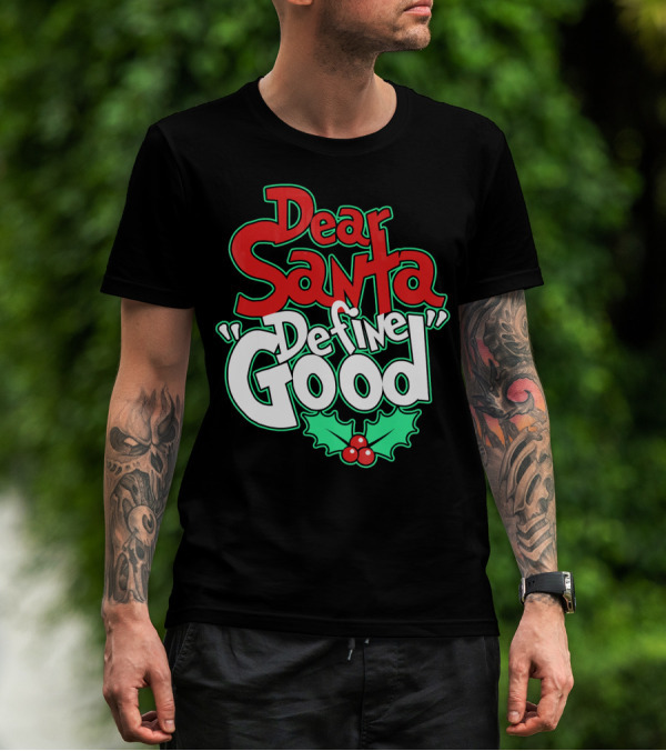 Dear Santa Define Good With Holly Holiday T-Shirt