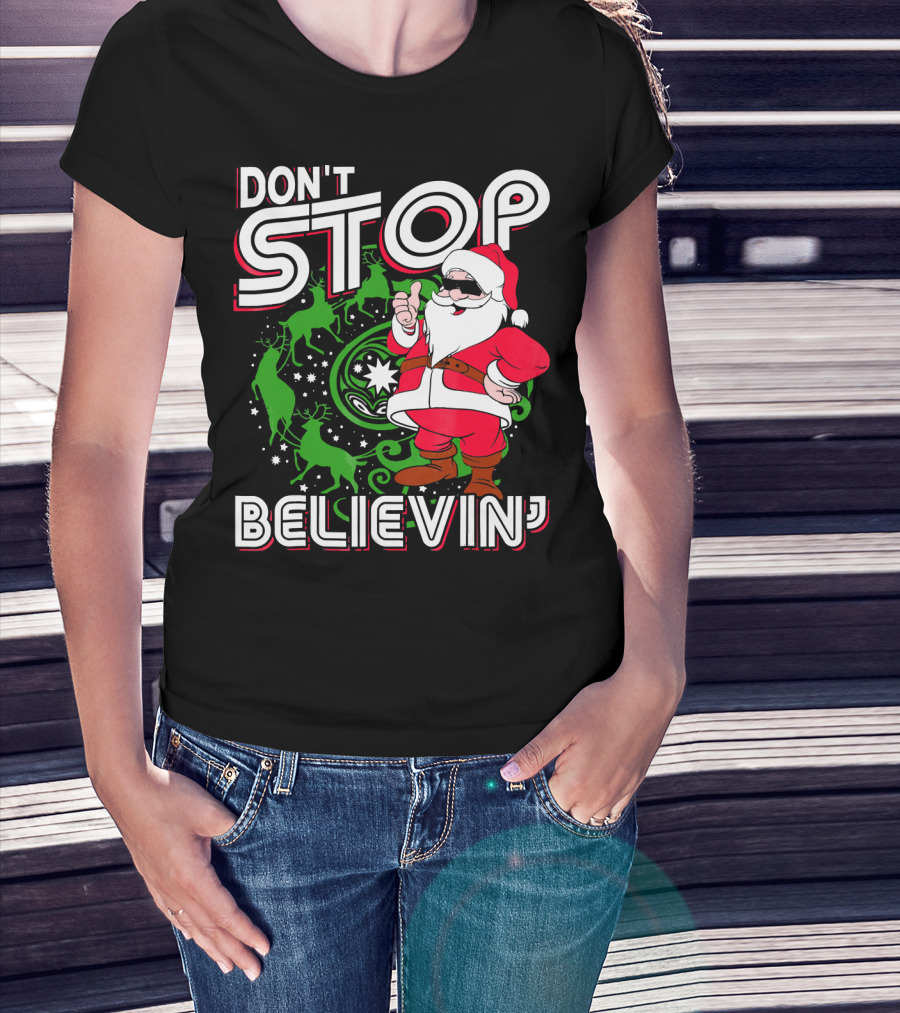 Don't Stop Believin' Santa With Reindeer And Christmas T-Shirt