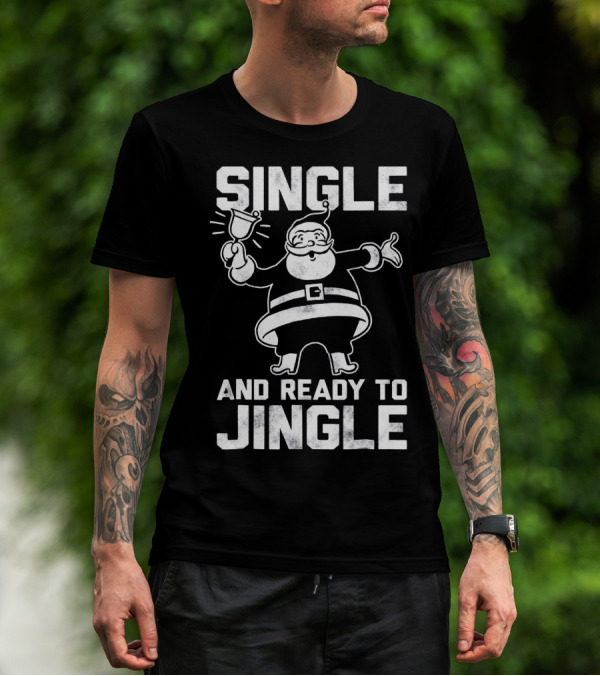 SINGLE AND READY TO JINGLE SANTA CLAUSE T-Shirt