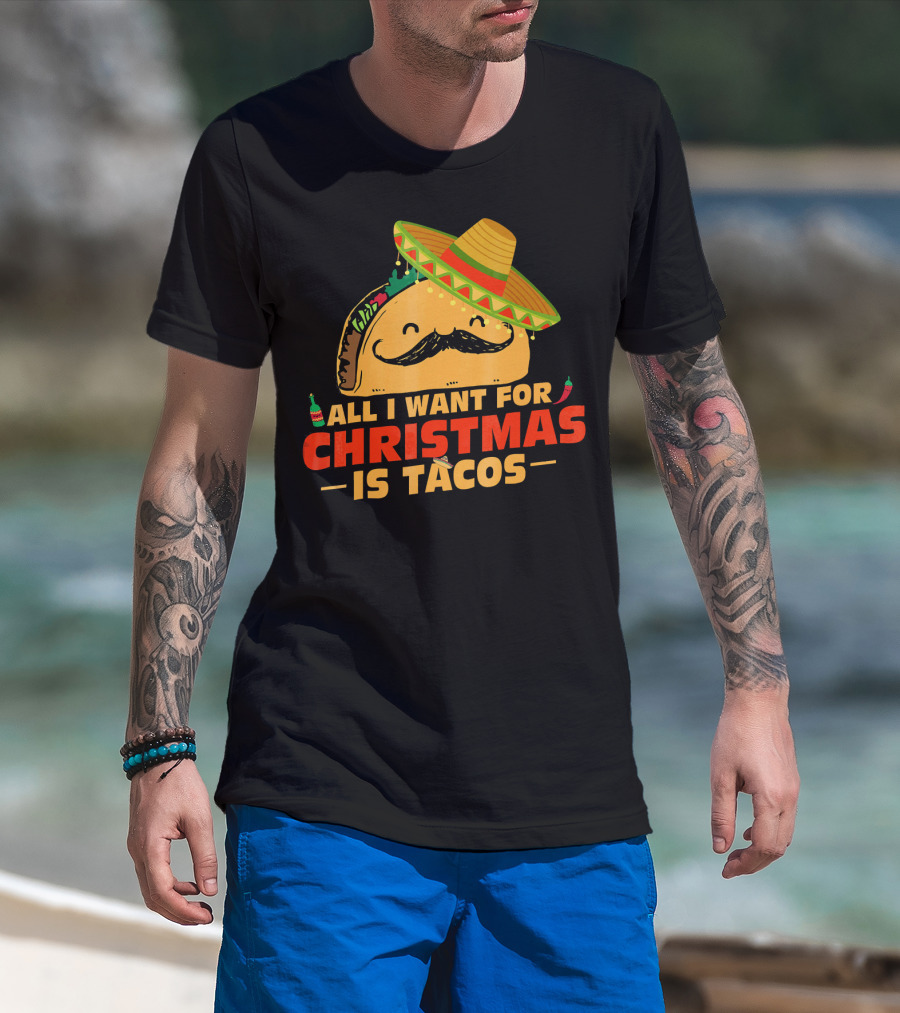 All I Want For Christmas Is Tacos Sombrero And Mustache Fiesta Delight T-Shirt