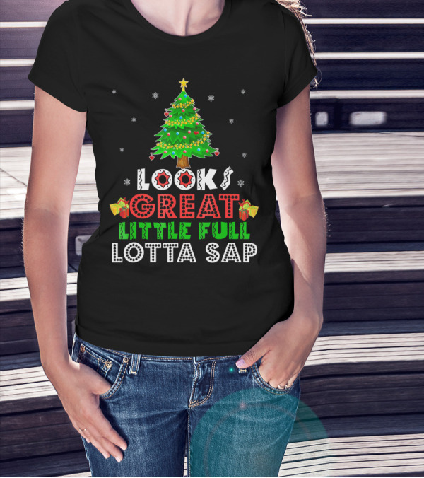 Looks Great Little Full Lotta Sap T-Shirt