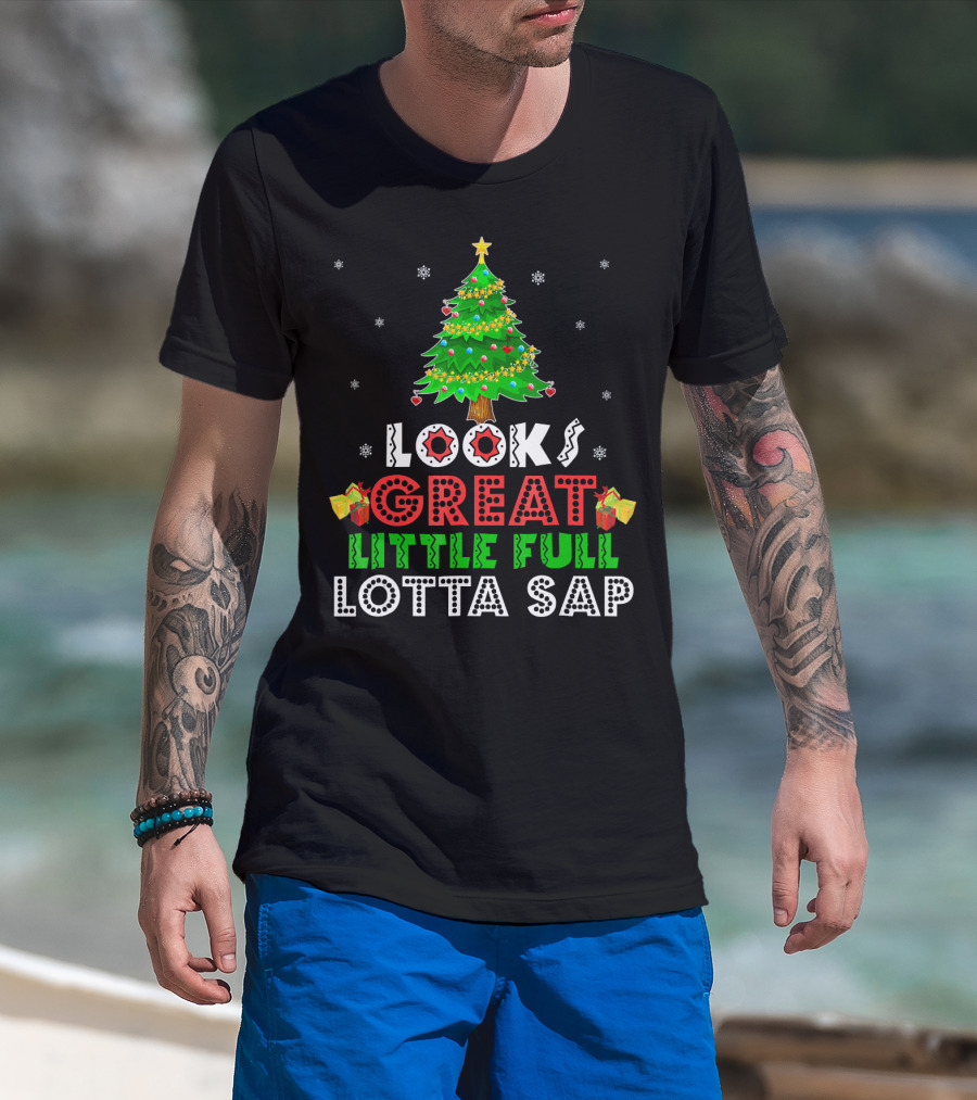 Looks Great Little Full Lotta Sap T-Shirt