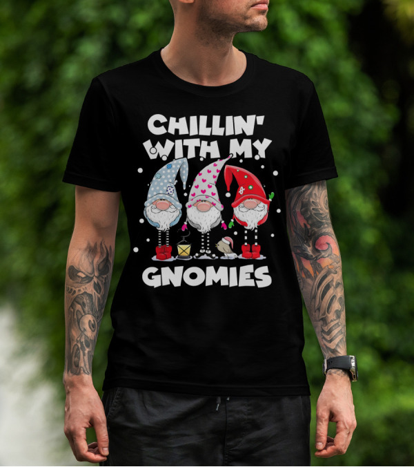 Chillin With My Gnomies Funny Best Frien Gnome Friends Winter Holiday T-Shirt