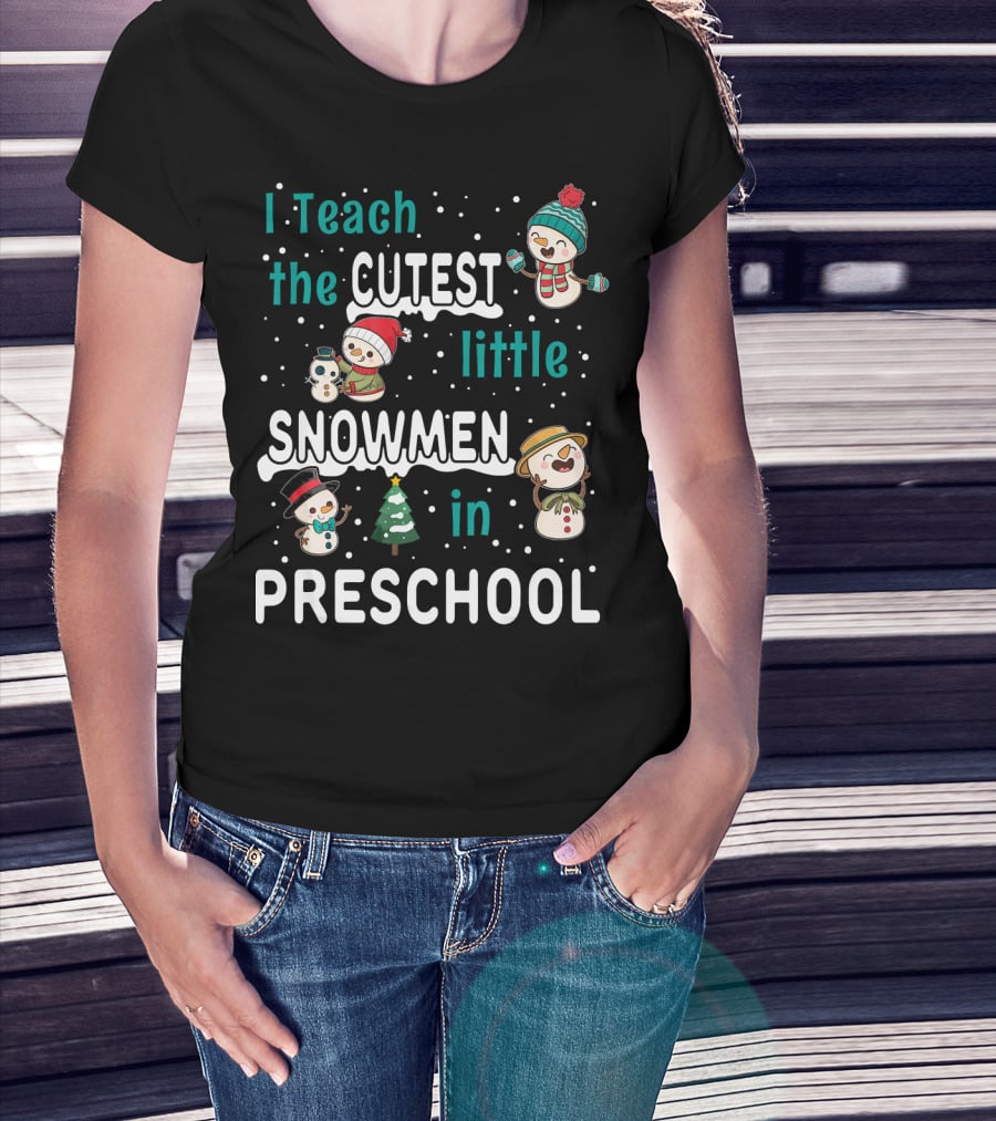 I Teach The Cutest Little Snowmen In Preschool T-Shirt
