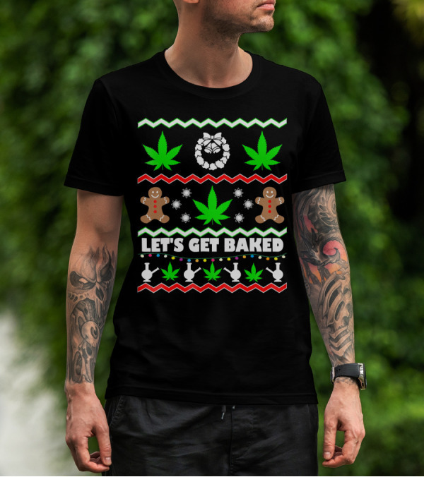 Let's Get Baked Gingerbread And Cannabis Weed Leaf Holiday T-Shirt