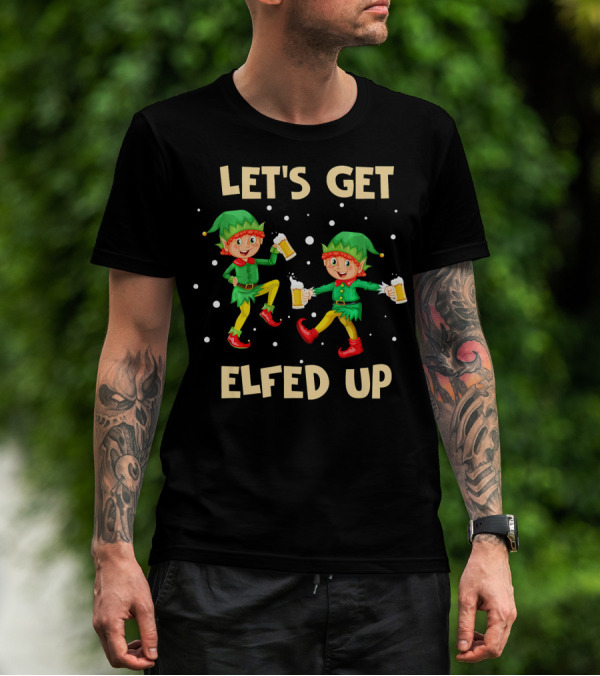 LET'S GET ELFED UP Funny Elf Christmas Beer Cheers T-Shirt
